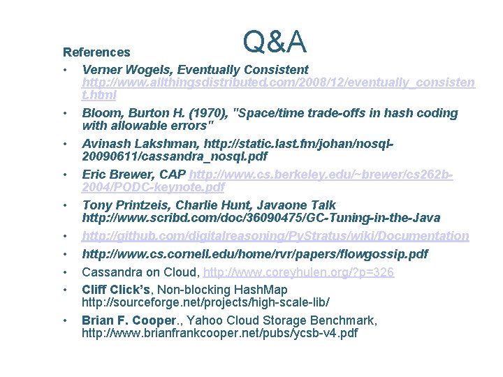 Q&A References • Verner Wogels, Eventually Consistent http: //www. allthingsdistributed. com/2008/12/eventually_consisten t. html •