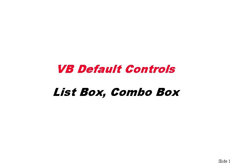 VB Default Controls List Box, Combo Box Slide 1 