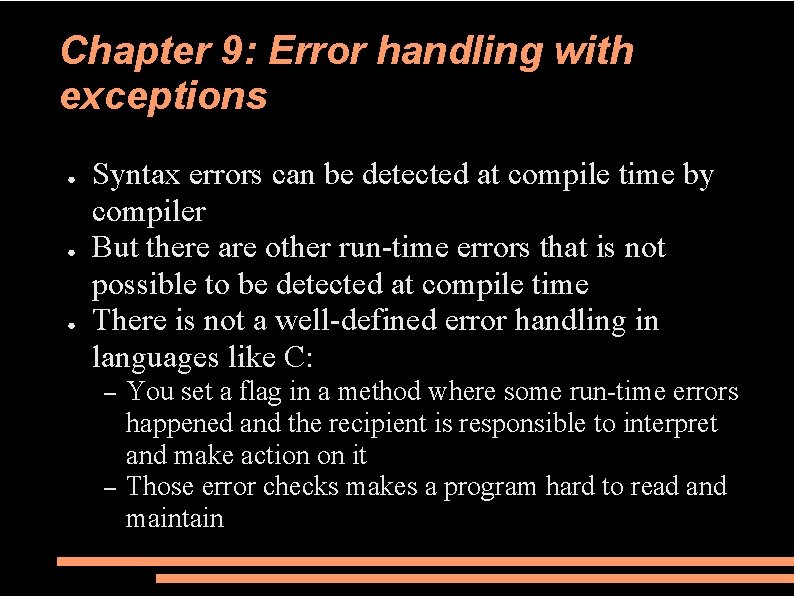 Chapter 9: Error handling with exceptions ● ● ● Syntax errors can be detected