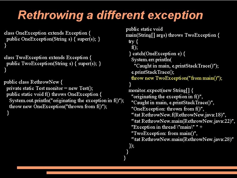 Rethrowing a different exception public static void main(String[] args) throws Two. Exception { try