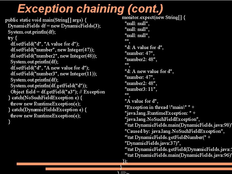 Exception chaining (cont. ) monitor. expect(new String[] { "null: null", "d: A value for