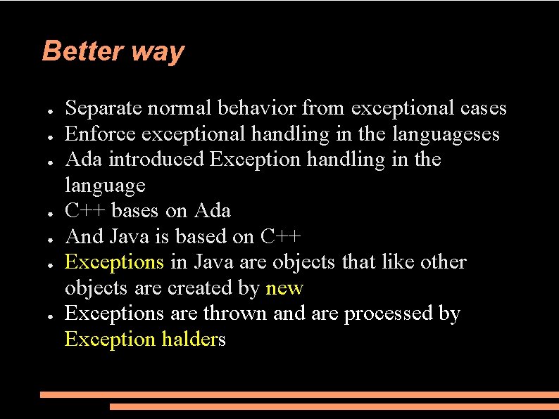 Better way ● ● ● ● Separate normal behavior from exceptional cases Enforce exceptional