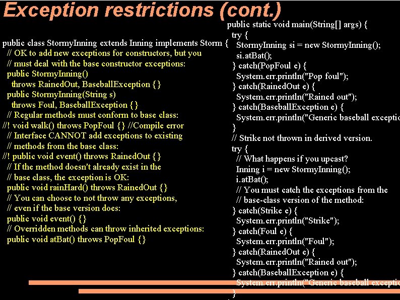 Exception restrictions (cont. ) public static void main(String[] args) { try { public class