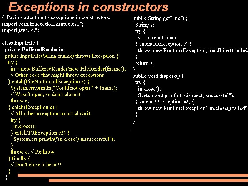 Exceptions in constructors // Paying attention to exceptions in constructors. import com. bruceeckel. simpletest.