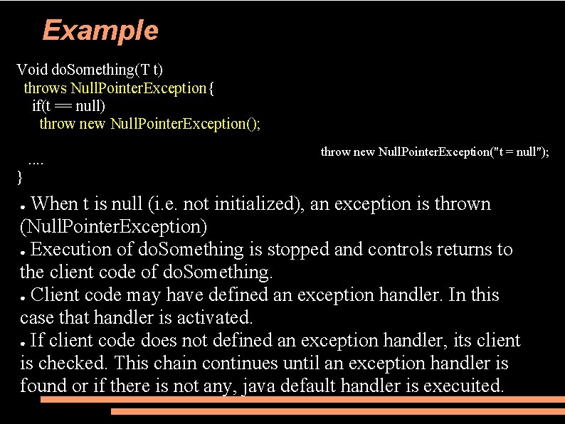 Example Void do. Something(T t) throws Null. Pointer. Exception{ if(t == null) throw new
