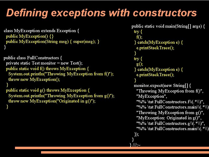 Defining exceptions with constructors class My. Exception extends Exception { public My. Exception() {}