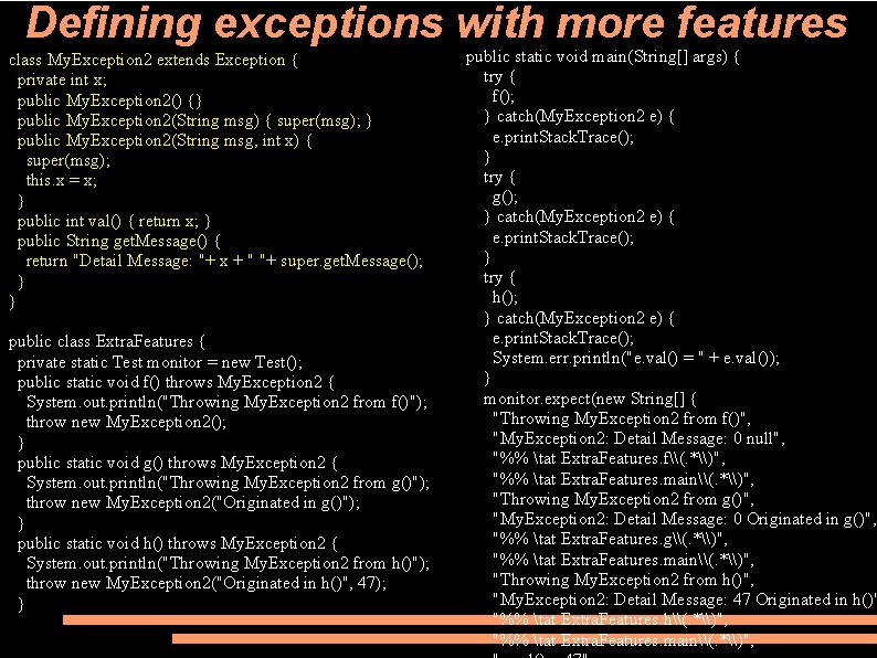 Defining exceptions with more features class My. Exception 2 extends Exception { private int