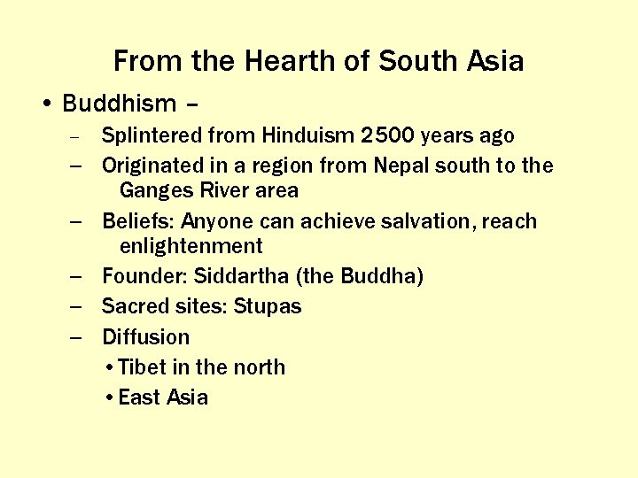 From the Hearth of South Asia • Buddhism – – – – Splintered from