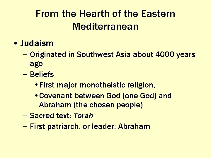 From the Hearth of the Eastern Mediterranean • Judaism – Originated in Southwest Asia