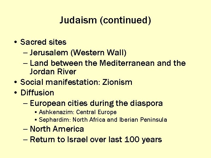 Judaism (continued) • Sacred sites – Jerusalem (Western Wall) – Land between the Mediterranean