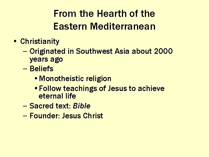 From the Hearth of the Eastern Mediterranean • Christianity – Originated in Southwest Asia