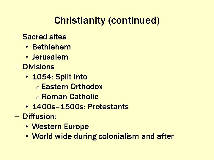 Christianity (continued) – Sacred sites • Bethlehem • Jerusalem – Divisions • 1054: Split