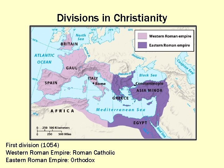Divisions in Christianity First division (1054) Western Roman Empire: Roman Catholic Eastern Roman Empire: