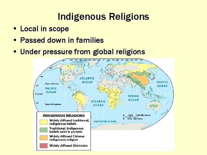 Indigenous Religions • Local in scope • Passed down in families • Under pressure