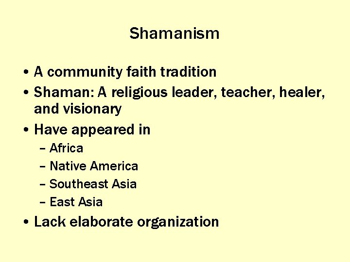 Shamanism • A community faith tradition • Shaman: A religious leader, teacher, healer, and