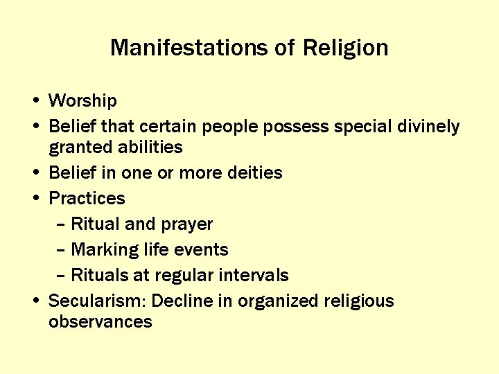 Manifestations of Religion • Worship • Belief that certain people possess special divinely granted