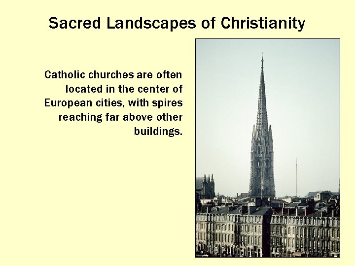 Sacred Landscapes of Christianity Catholic churches are often located in the center of European