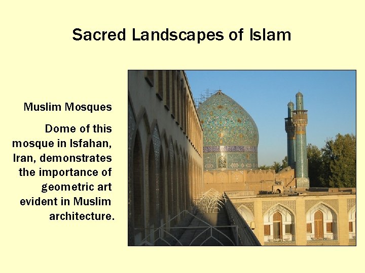 Sacred Landscapes of Islam Muslim Mosques Dome of this mosque in Isfahan, Iran, demonstrates