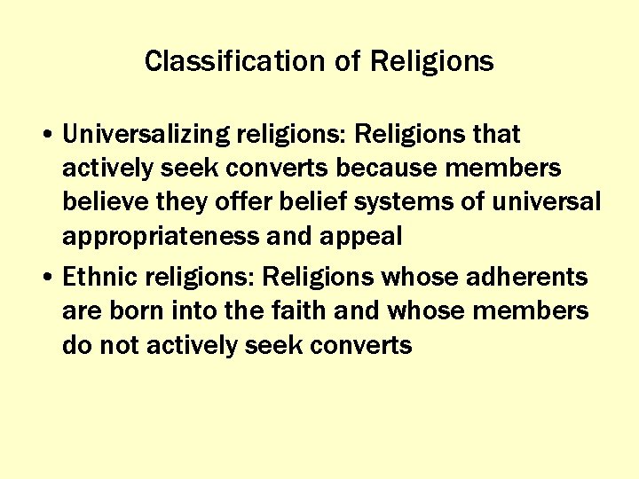 Classification of Religions • Universalizing religions: Religions that actively seek converts because members believe