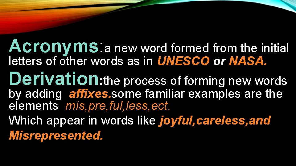 Acronyms: a new word formed from the initial letters of other words as in