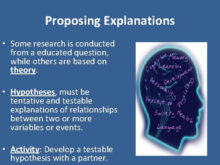 Proposing Explanations • Some research is conducted from a educated question, while others are