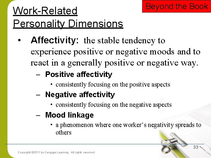 Work-Related Personality Dimensions • Beyond the Book Affectivity: the stable tendency to experience positive