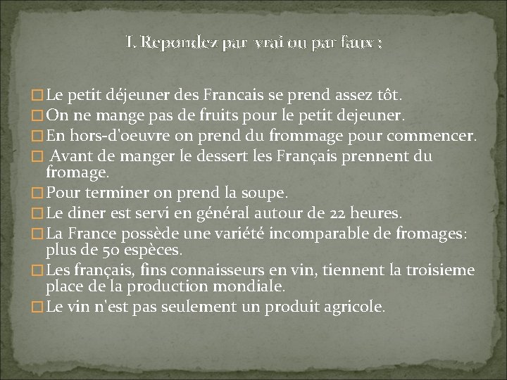 I. Repondez par vrai ou par faux : � Le petit déjeuner des Francais