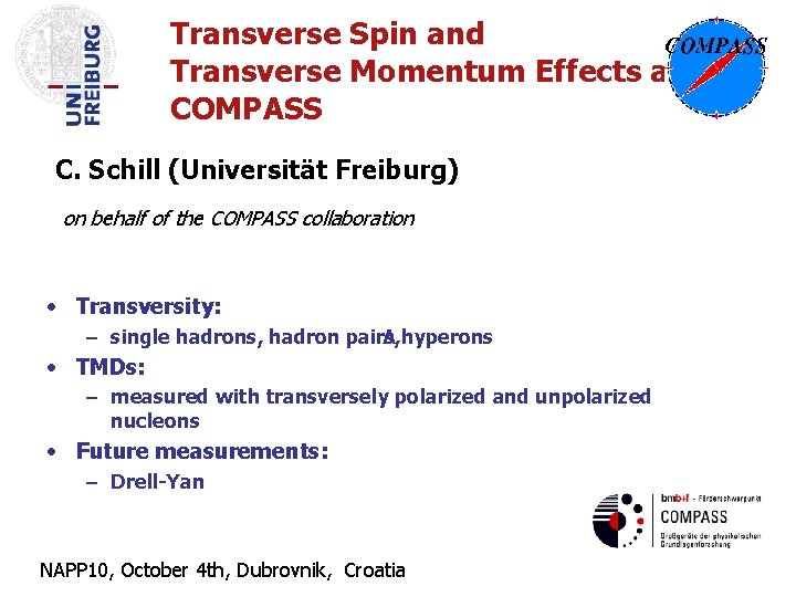 Transverse Spin and Transverse Momentum Effects at COMPASS C. Schill (Universität Freiburg) on behalf