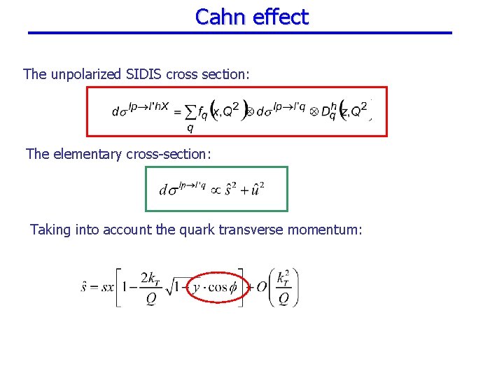 Cahn effect The unpolarized SIDIS cross section: The elementary cross-section: Taking into account the
