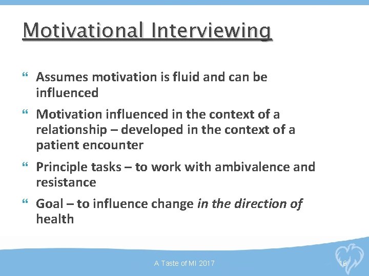 Motivational Interviewing Assumes motivation is fluid and can be influenced Motivation influenced in the