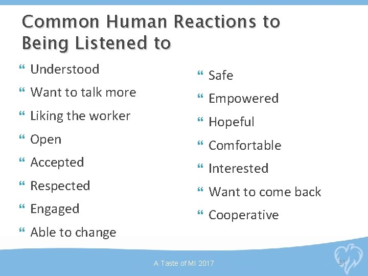 Common Human Reactions to Being Listened to Understood Want to talk more Safe Liking