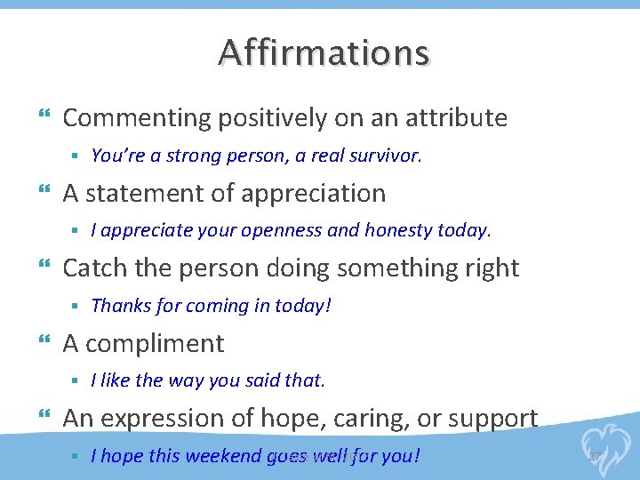 Affirmations Commenting positively on an attribute § A statement of appreciation § Thanks for