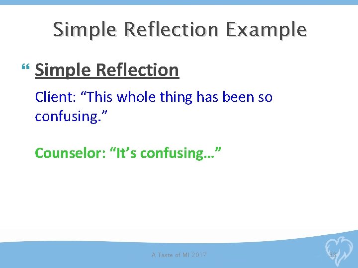 Simple Reflection Example Simple Reflection Client: “This whole thing has been so confusing. ”