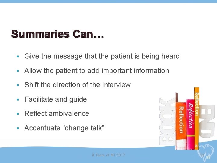 Summaries Can… § Give the message that the patient is being heard § Allow