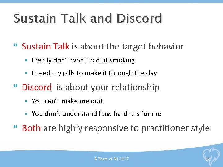 Sustain Talk and Discord Sustain Talk is about the target behavior § I really