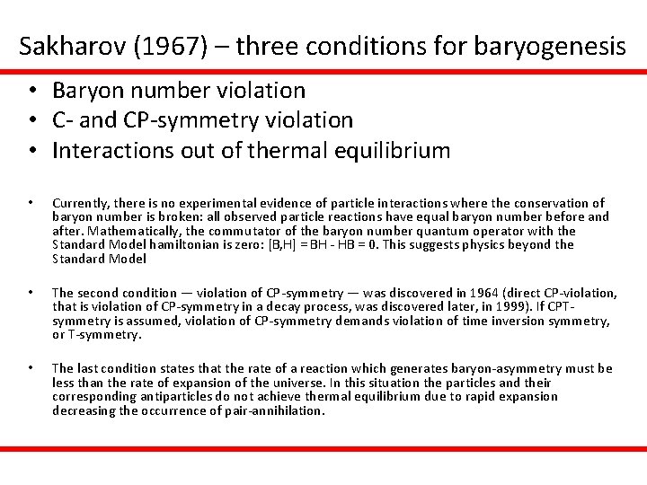 Sakharov (1967) – three conditions for baryogenesis • Baryon number violation • C- and