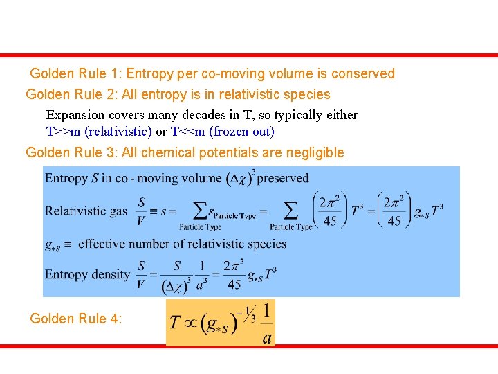 Golden Rule 1: Entropy per co-moving volume is conserved Golden Rule 2: All entropy