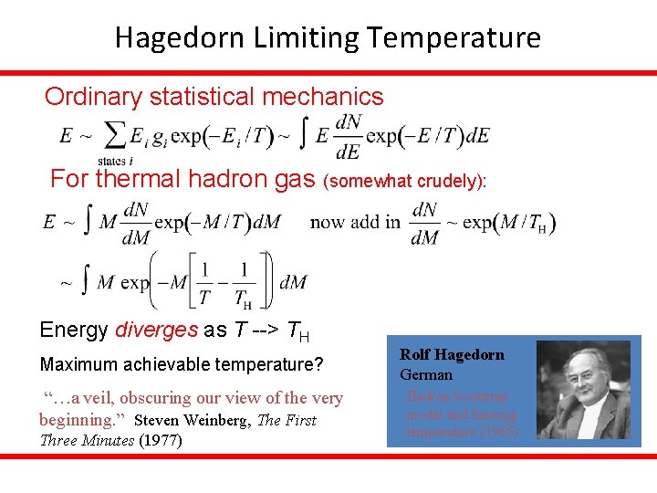 Hagedorn Limiting Temperature Ordinary statistical mechanics For thermal hadron gas (somewhat crudely): Energy diverges