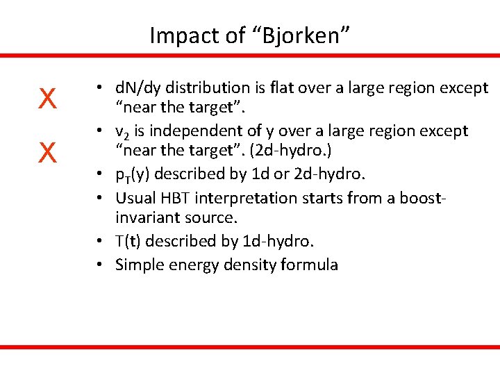 Impact of “Bjorken” X X • d. N/dy distribution is flat over a large