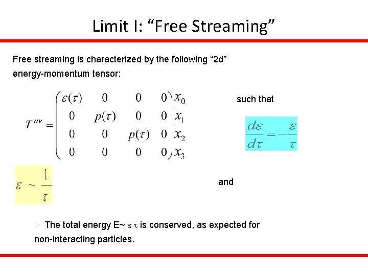 Limit I: “Free Streaming” Free streaming is characterized by the following “ 2 d”