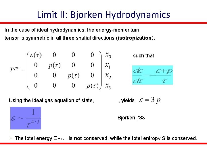Limit II: Bjorken Hydrodynamics In the case of ideal hydrodynamics, the energy-momentum tensor is