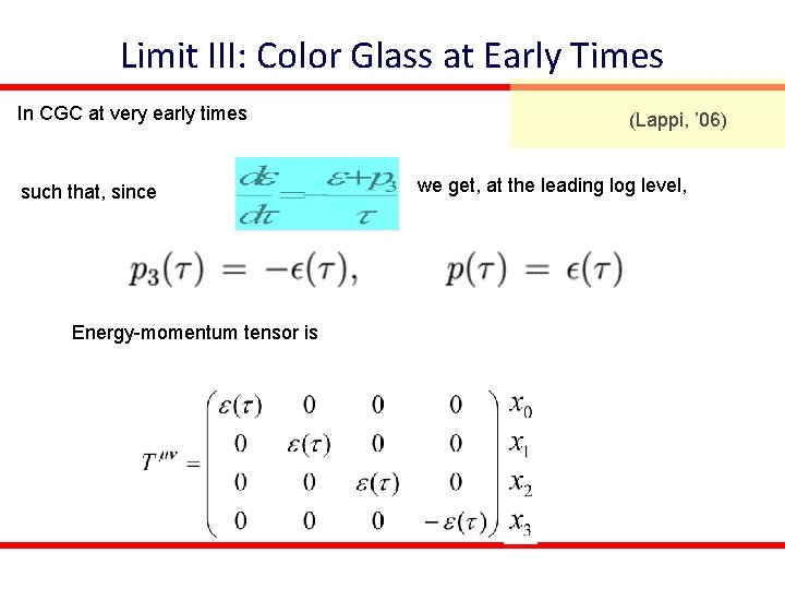 Limit III: Color Glass at Early Times In CGC at very early times such