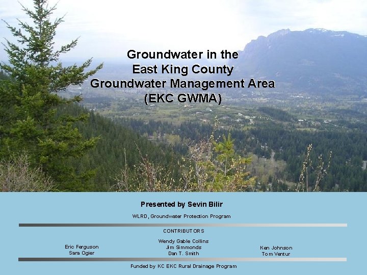 Groundwater in the East King County Groundwater Management Area (EKC GWMA) Presented by Sevin