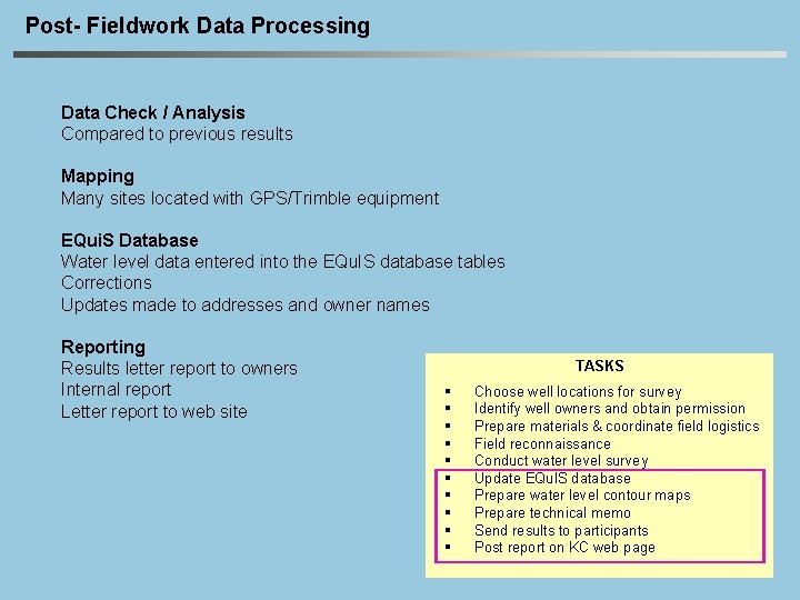 Post- Fieldwork Data Processing Data Check / Analysis Compared to previous results Mapping Many