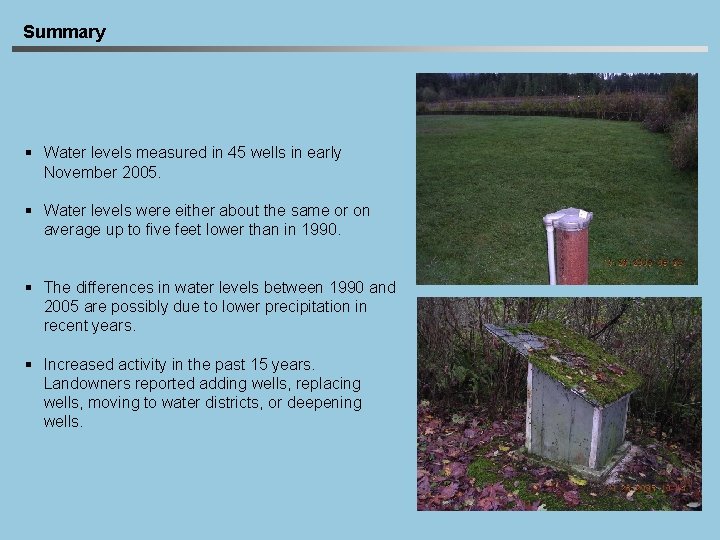 Summary § Water levels measured in 45 wells in early November 2005. § Water