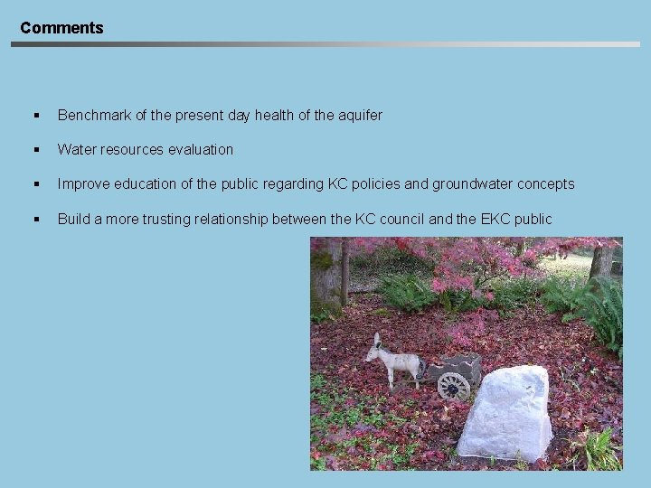 Comments § Benchmark of the present day health of the aquifer § Water resources