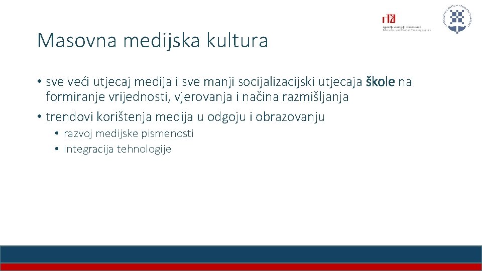 Masovna medijska kultura • sve veći utjecaj medija i sve manji socijalizacijski utjecaja škole