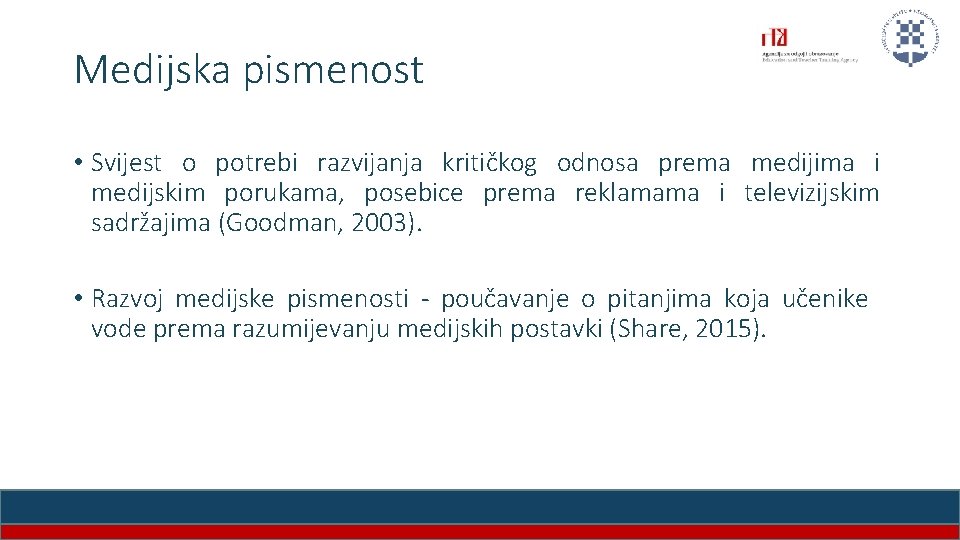 Medijska pismenost • Svijest o potrebi razvijanja kritičkog odnosa prema medijima i medijskim porukama,