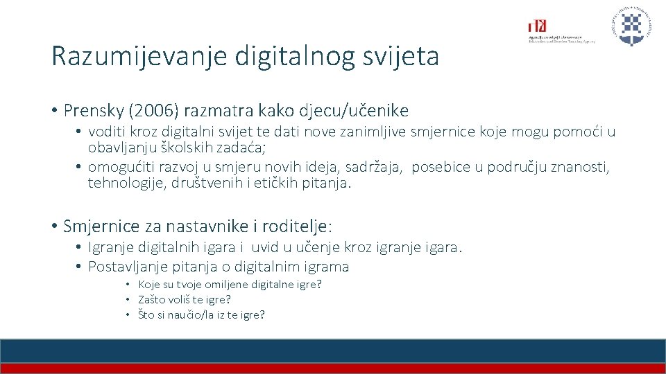 Razumijevanje digitalnog svijeta • Prensky (2006) razmatra kako djecu/učenike • voditi kroz digitalni svijet