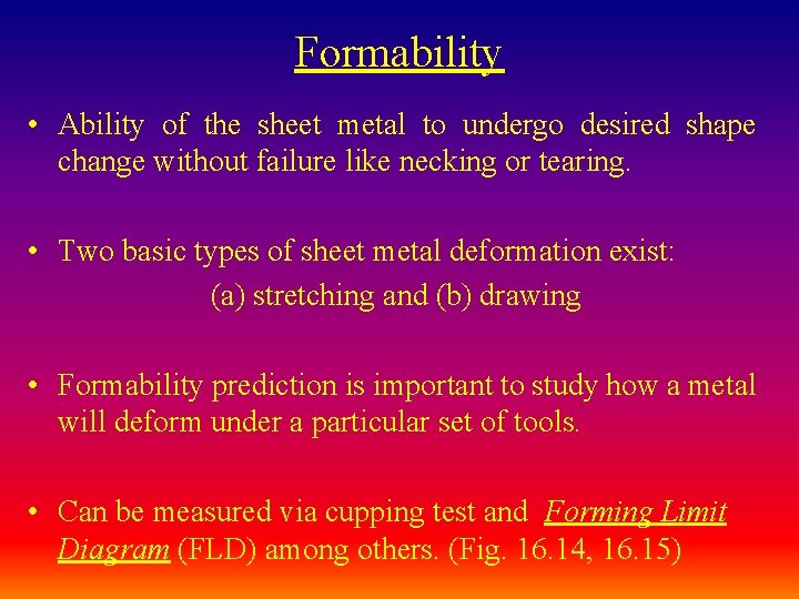 Formability • Ability of the sheet metal to undergo desired shape change without failure